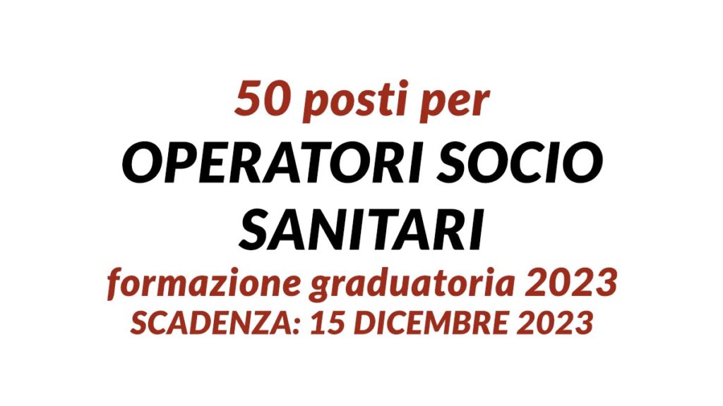 50 posti per OPERATORI SOCIO SANITARI formazione graduatoria 2023