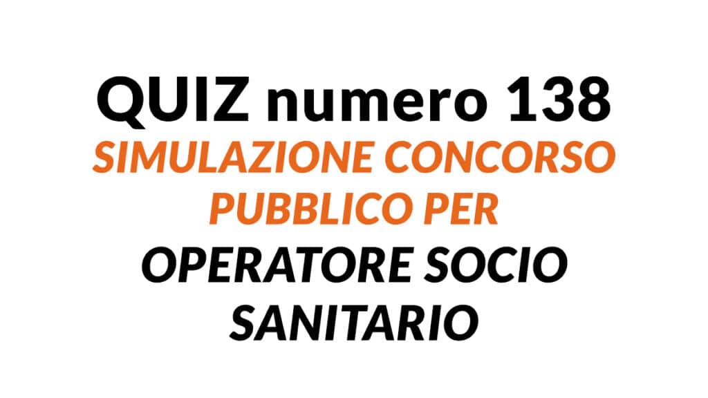 Quiz numero 138 simulazione concorso per OSS