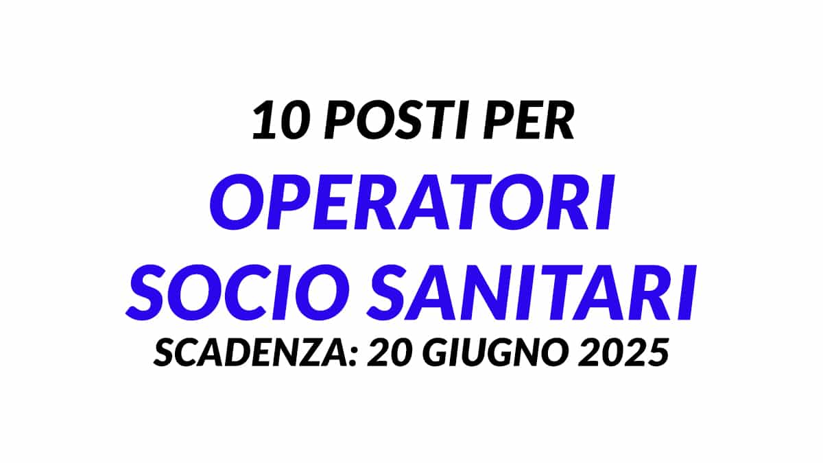 10 posti per OSS concorso pubblico giugno 2025 a tempo indeterminato