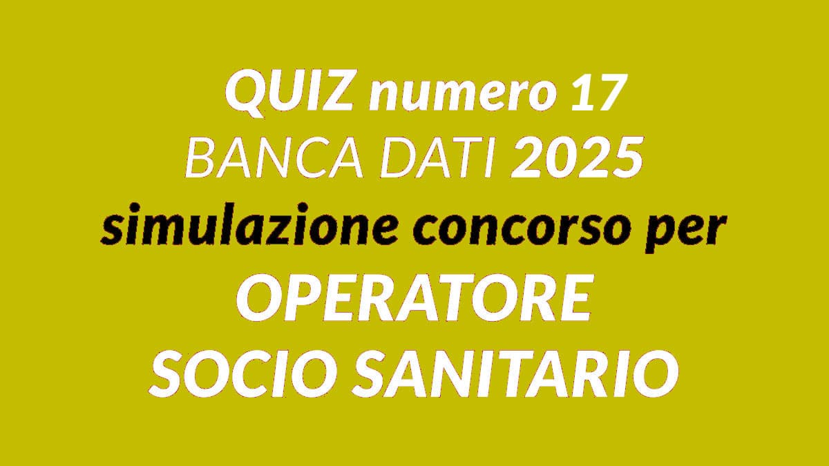 Quiz numero 17 BANCA DATI simulazione concorso per OSS 2025