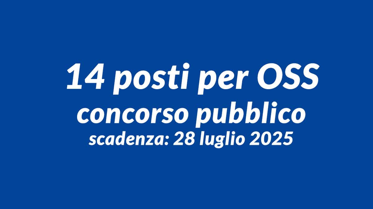14 posti per OSS concorso pubblico luglio 2025