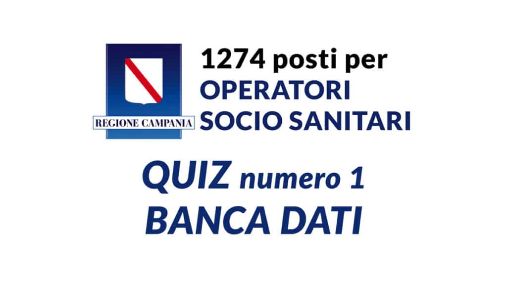 Quiz numero 1 BANCA DATI concorso OSS REGIONE CAMPANIA