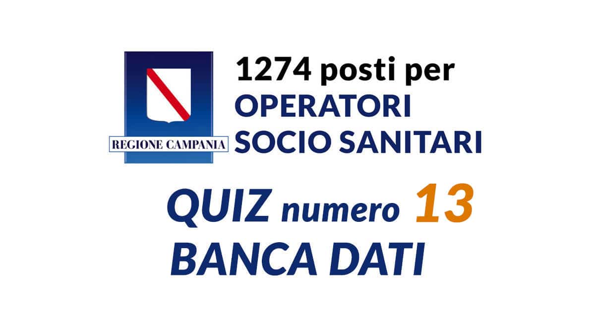 Quiz numero 13 BANCA DATI concorso OSS REGIONE CAMPANIA