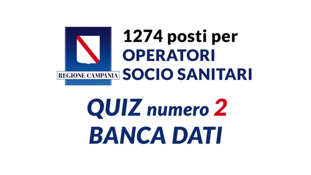 Quiz numero 2 BANCA DATI concorso OSS REGIONE CAMPANIA