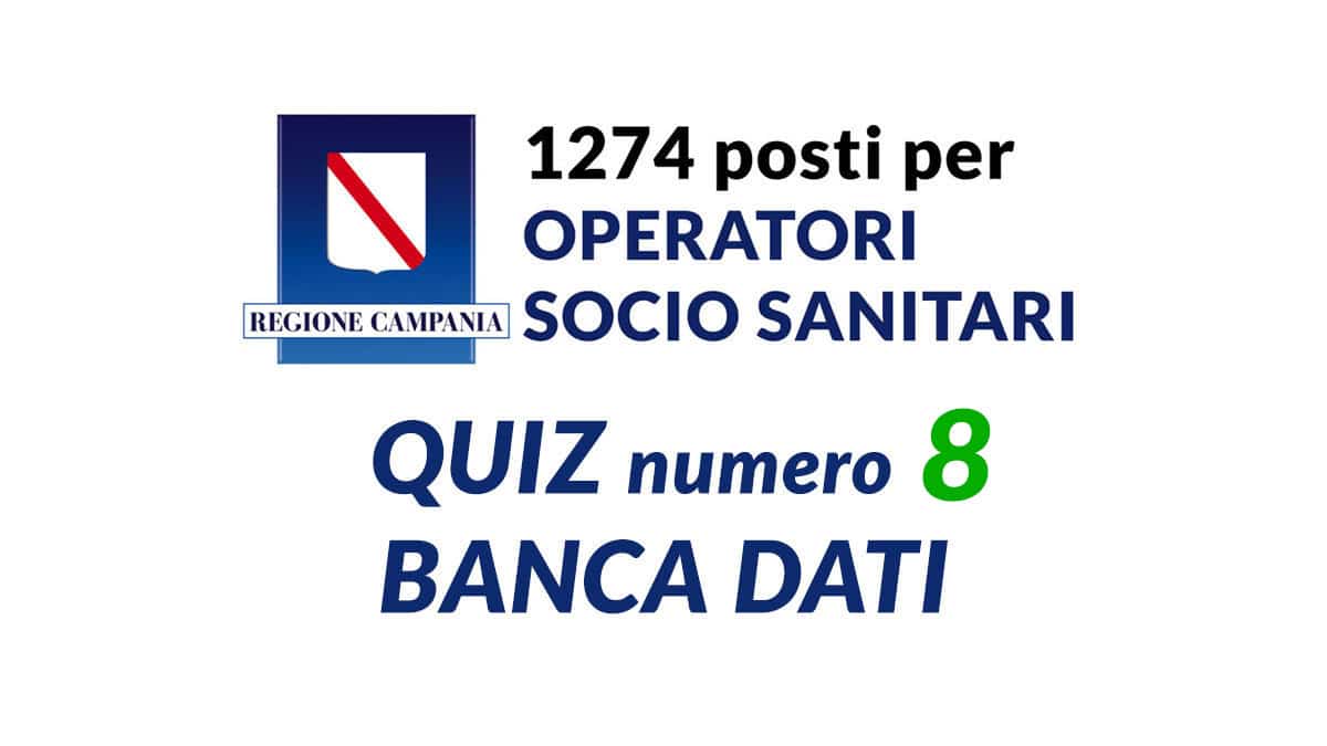 Quiz numero 8 BANCA DATI concorso OSS REGIONE CAMPANIA