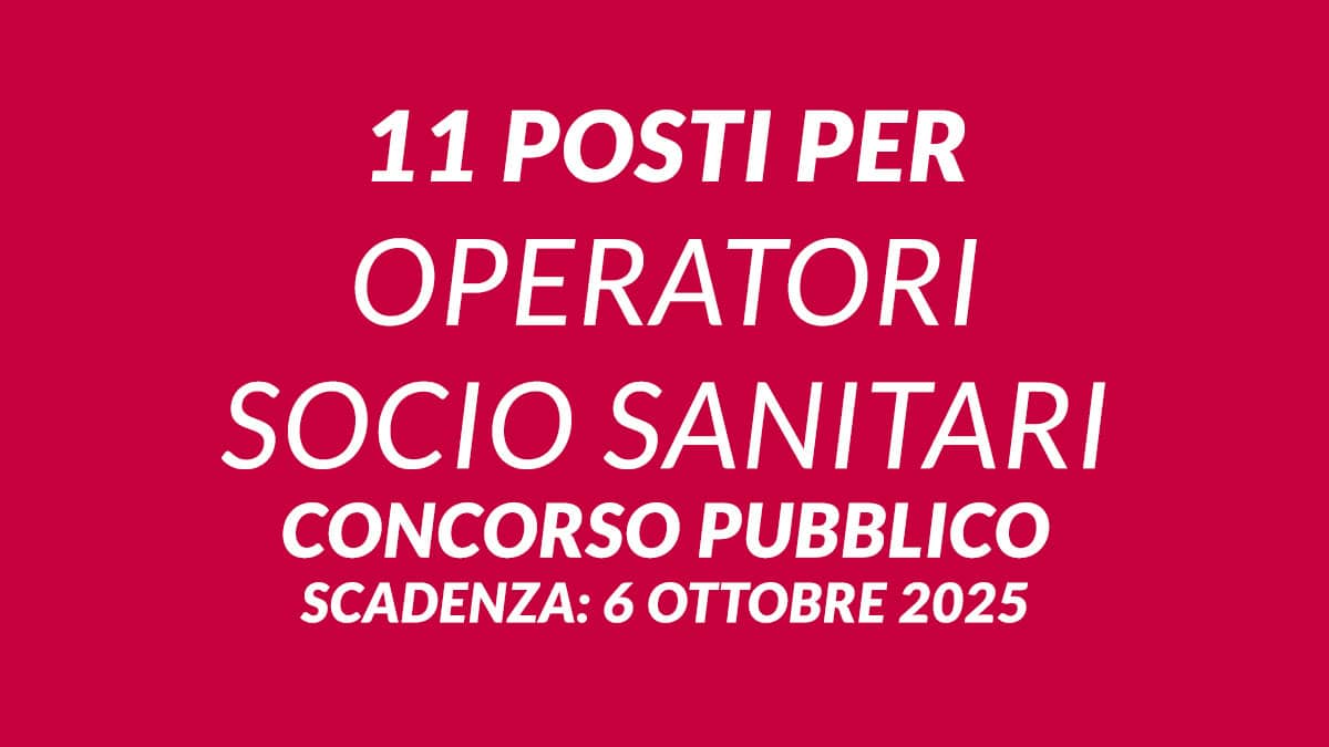 11 posti per OSS concorso pubblico ottobre 2025 inviare domanda
