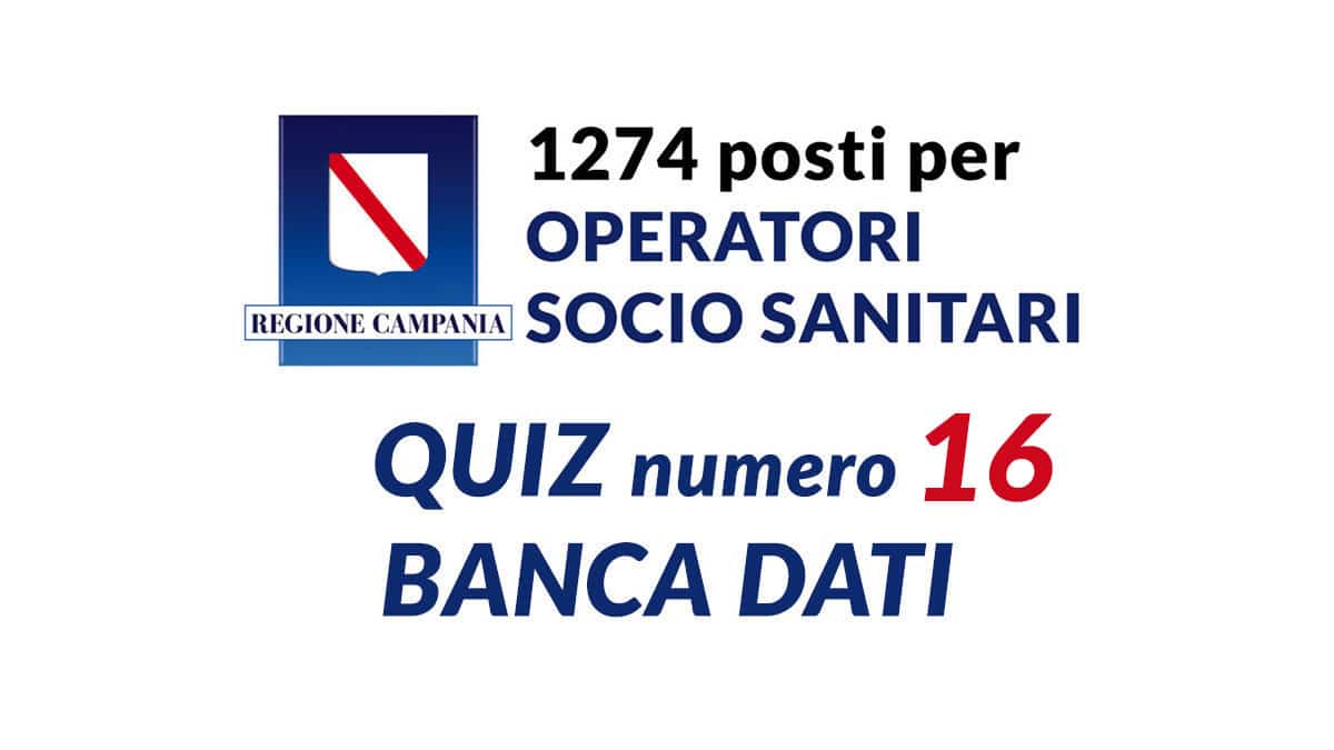Quiz numero 16 BANCA DATI concorso OSS REGIONE CAMPANIA