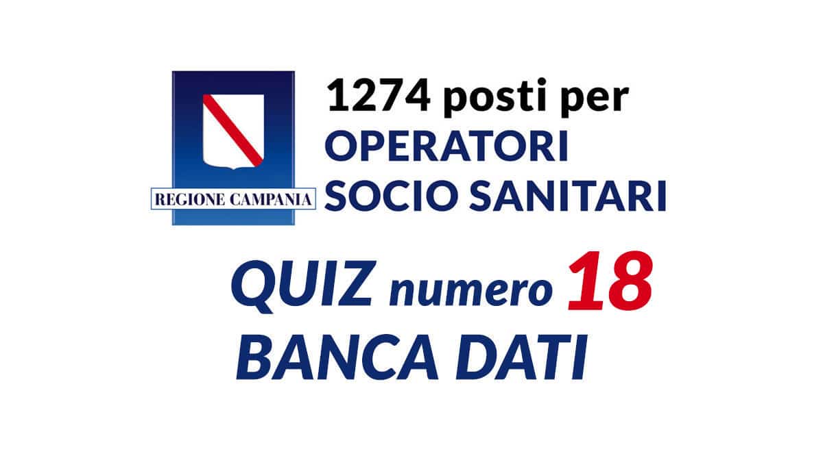 Quiz numero 18 BANCA DATI concorso OSS REGIONE CAMPANIA