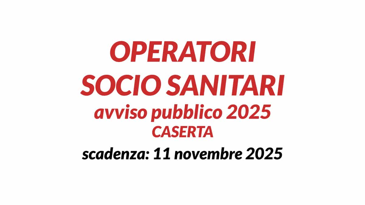 OPERATORI SOCIO SANITARI avviso pubblico 2025 CASERTA Azienda Ospedaliera