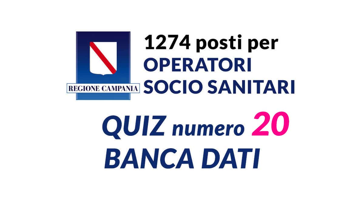 Quiz numero 20 BANCA DATI concorso OSS REGIONE CAMPANIA