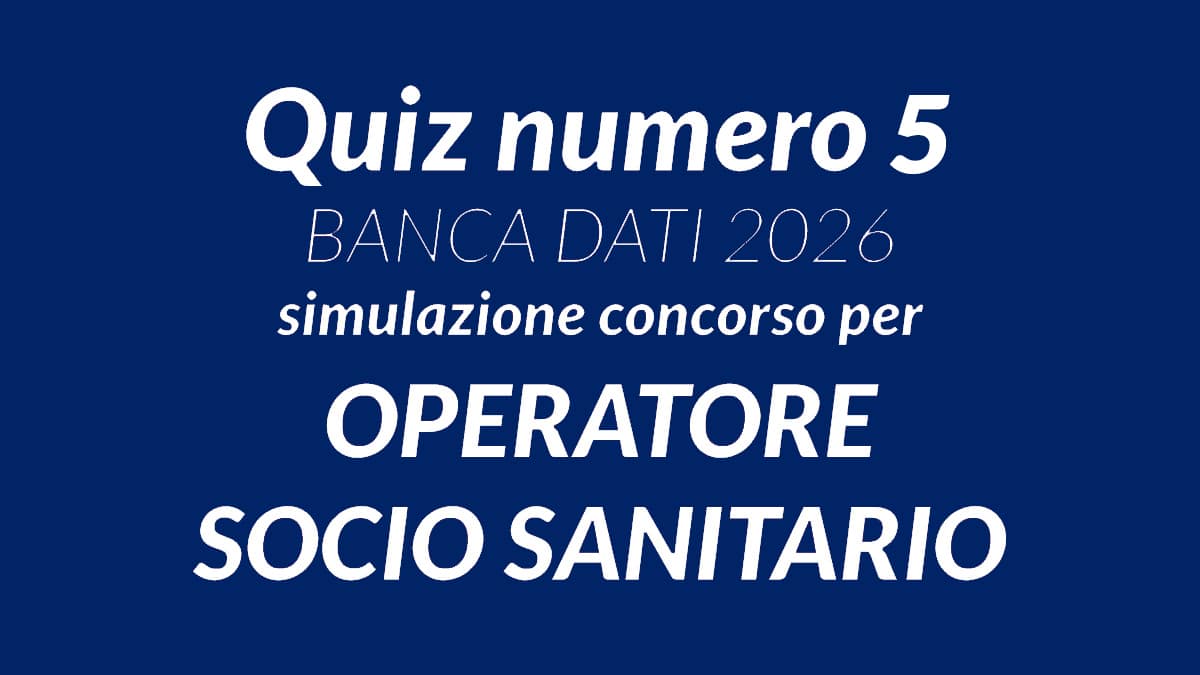 Quiz numero 5 BANCA DATI simulazione concorso per OSS 2026