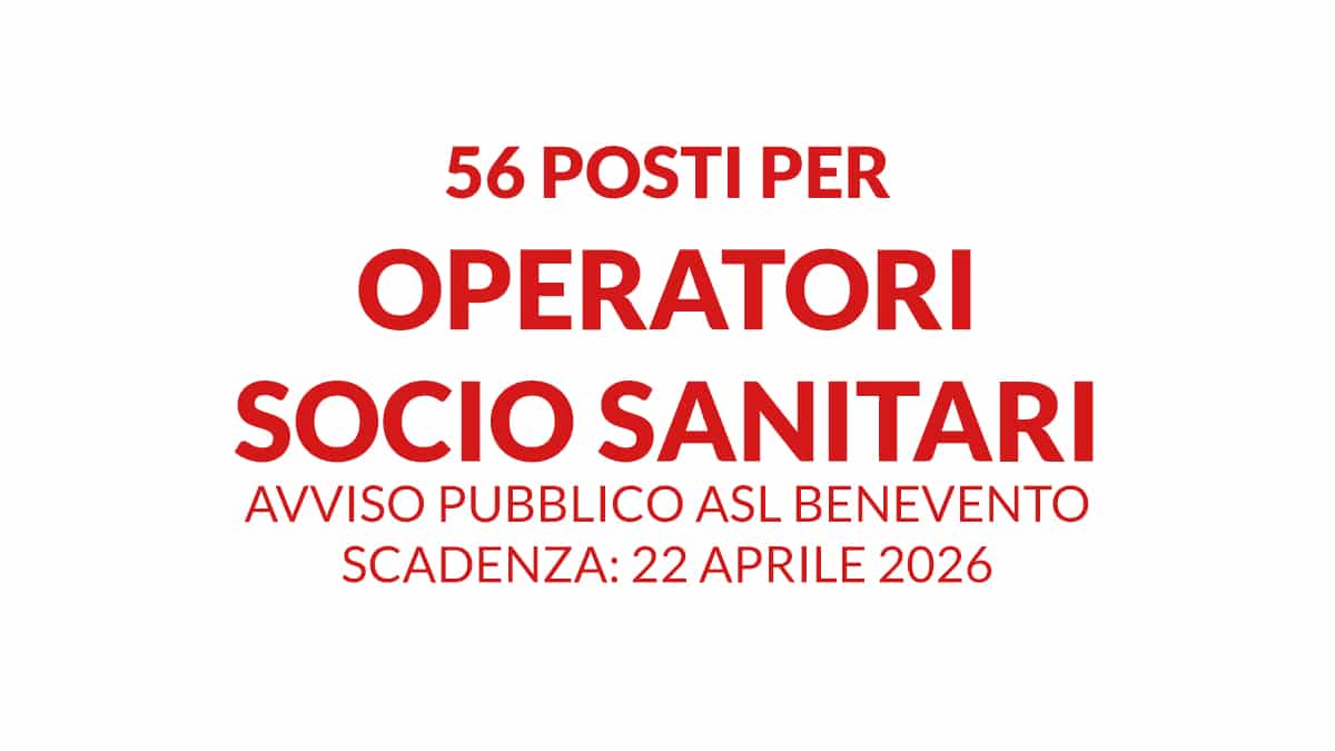 56 posti per OSS nuovo avviso ASL di BENEVENTO - avviso pubblico, per soli titoli, per l’assunzione a tempo determinato
