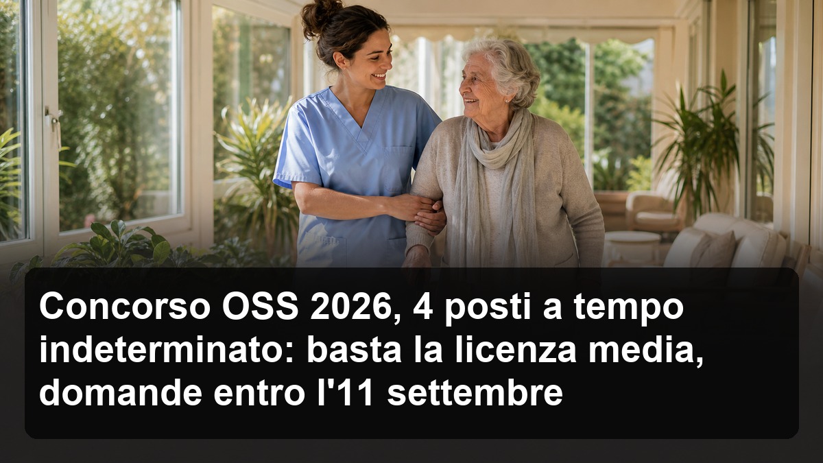 Concorso OSS 2026, 4 posti a tempo indeterminato: basta la licenza media, domande entro l'11 settembre
